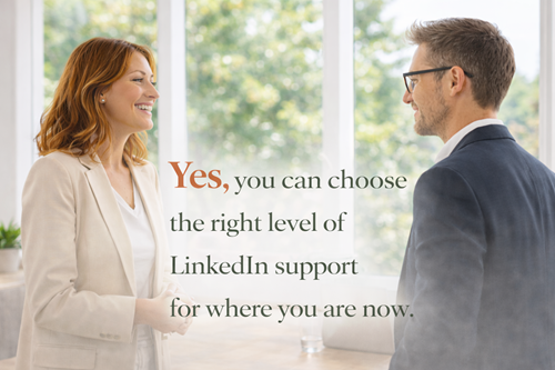 Yes, you can choose the right level of LinkedIn support for where you are now.